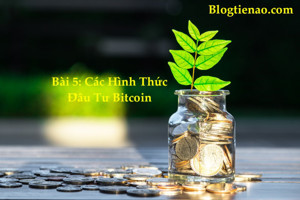 Ảnh của Các Hình Thức Đầu Tư Bitcoin Khác Nhau? Được Ưa Chuộng Nhất là loại nào?