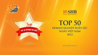 SHB lần thứ 4 được vinh danh Top 50 doanh nghiệp xuất sắc nhất năm 2022