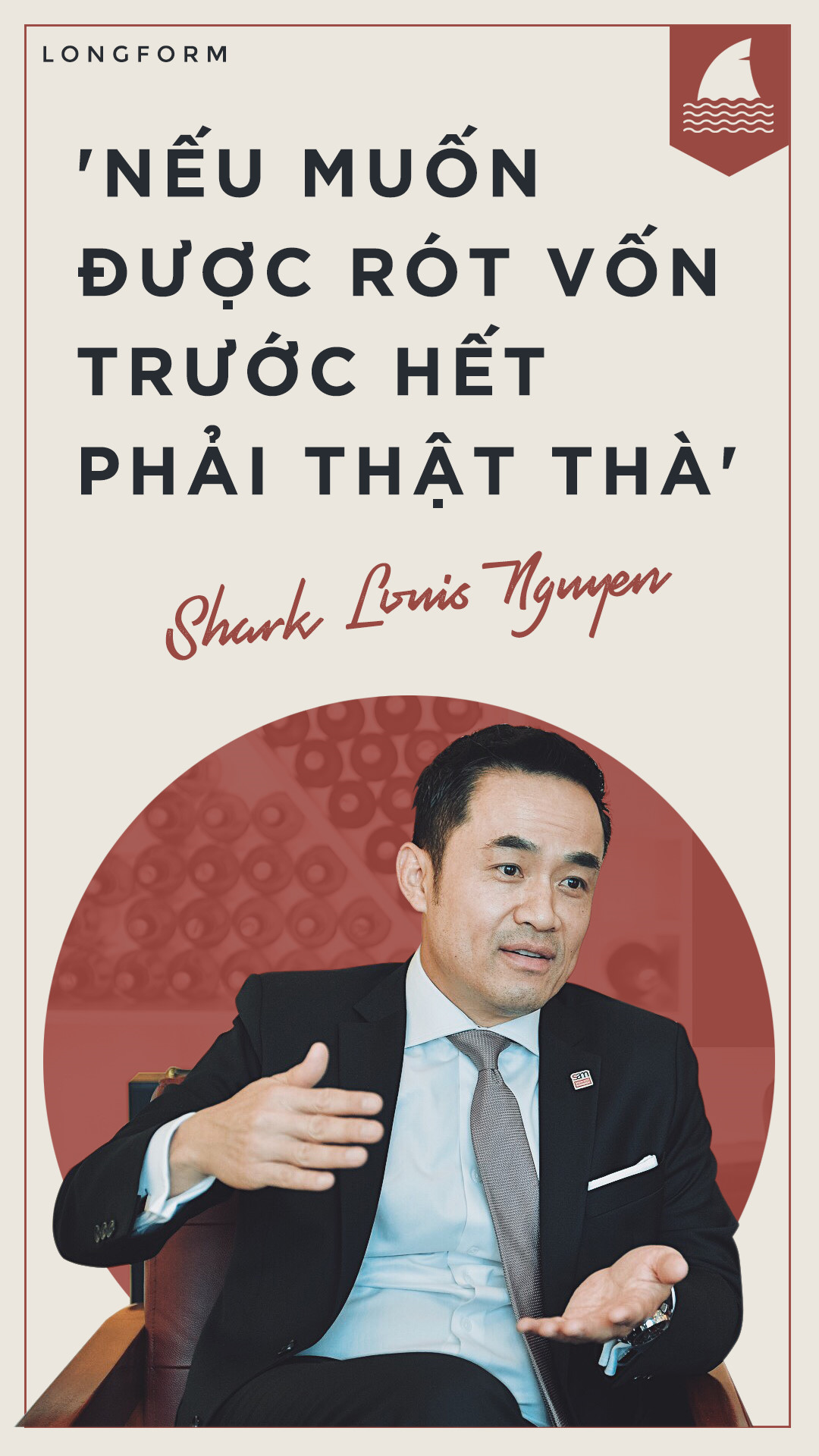 Shark Louis Nguyen: 'Muon duoc rot von truoc het phai that tha' hinh anh 1